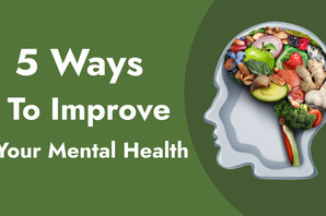 5 Ways To Improve Your Mental Health with Nutrition