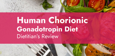The HCG Diet: A Dietitian’s Review