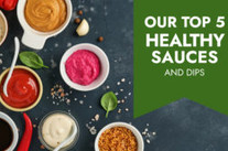 Top 5 Healthy, Calorie- conscious Sauces, Dressings and Dips