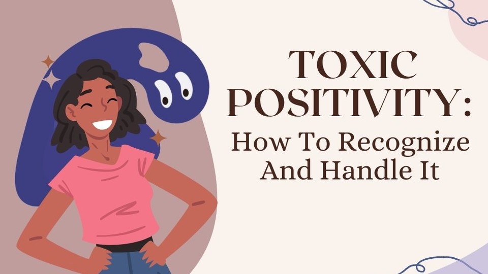 Toxic Positivity: What It Is And How To Recognise It