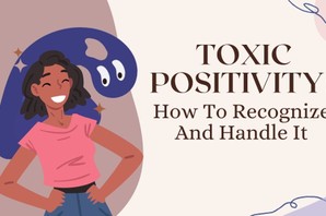 Toxic Positivity: What It Is And How To Recognise It