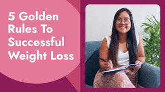 The Golden Rules To Losing Weight and Keeping It Off Forever