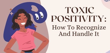 Toxic Positivity: What It Is And How To Recognise It