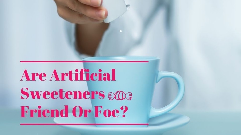 Artificial Sweeteners – Friend Or Foe? (Benefits, Safety, Side Effects & More)