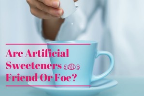 Artificial Sweeteners – Friend Or Foe? (Benefits, Safety, Side Effects & More)