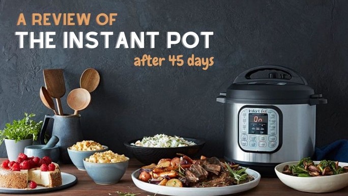 Instant Pot Review After 45 Days Of Use (2022)