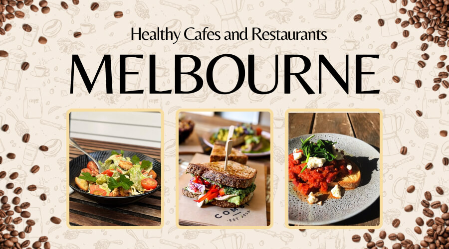 Top 8 Healthy Cafes and Restaurants in Melbourne